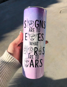 Signs are the eyes 20 oz Printed Tumbler